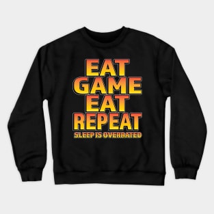 Eat Game Eat Repeat Sleep is overrated Crewneck Sweatshirt